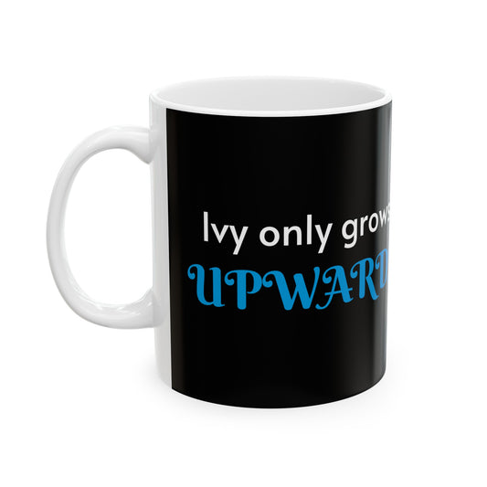 Ivy Only Grows Upwards Coffee Mug