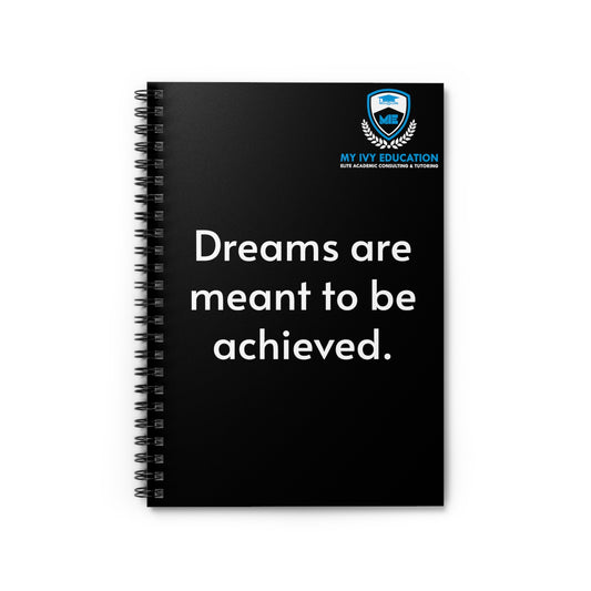 Dreams are meant to be achieved Notebook