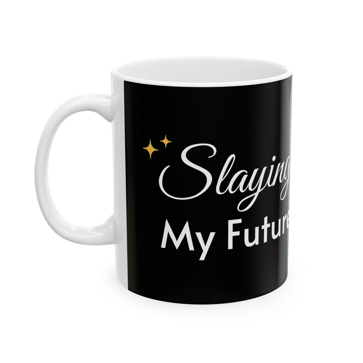 Slaying My Future Coffee Mug