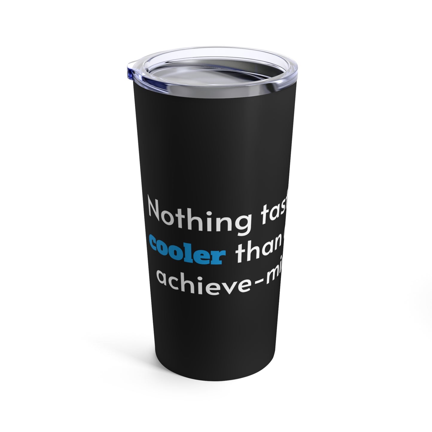 Nothing tastes cooler than an achieve-mint Tumbler