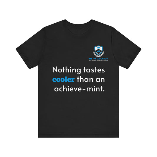 Nothing tastes cooler than an achieve-mint T-Shirt