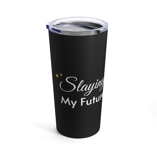 Slaying My Future Tumbler